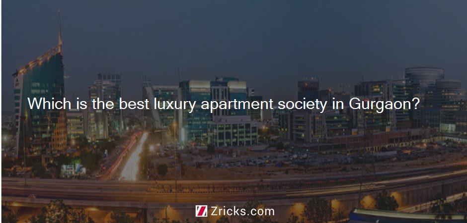 Which is the best luxury apartment society in Gurgaon?