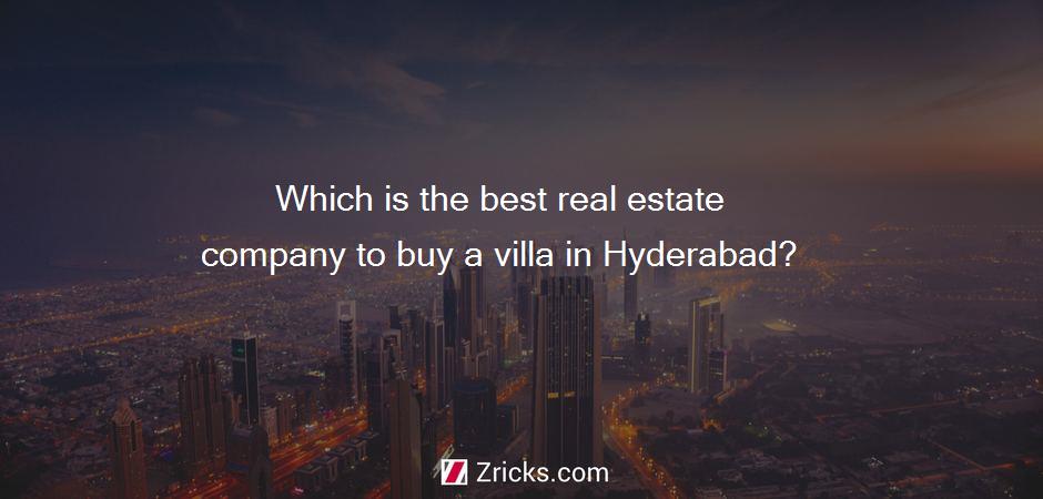 Which is the best real estate company to buy a villa in Hyderabad?