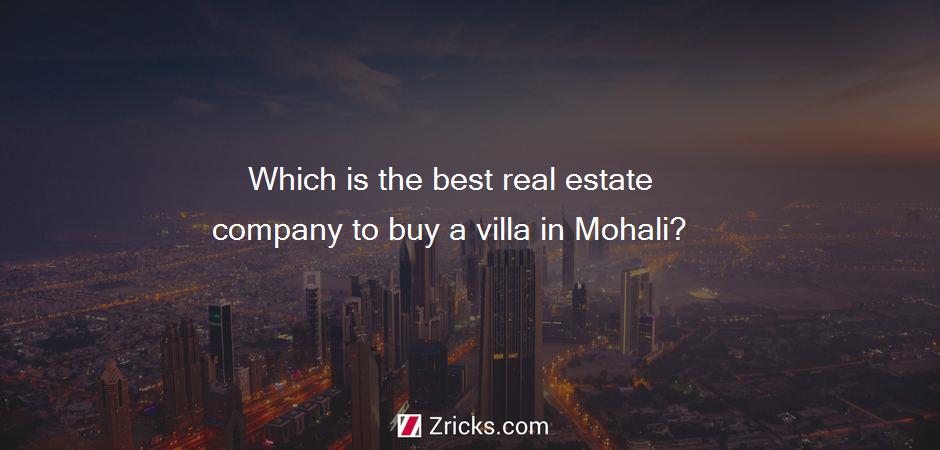 Which is the best real estate company to buy a villa in Mohali?