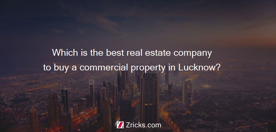 Which is the best real estate company to buy a commercial property in Lucknow?