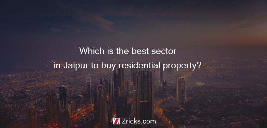 Which is the best sector in Jaipur to buy residential property?