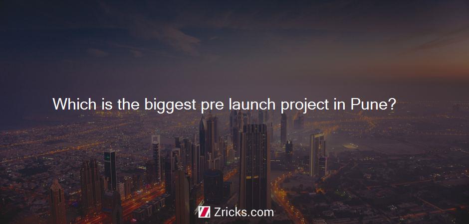 Which is the biggest pre launch project in Pune?