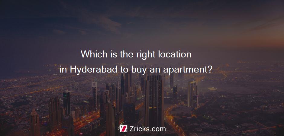 Which is the right location in Hyderabad to buy an apartment?