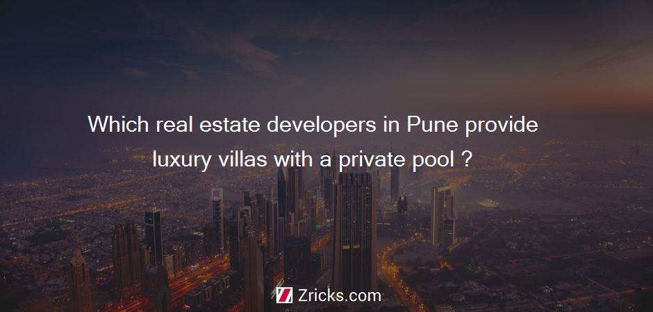 Which real estate developers in Pune provide luxury villas with a private pool ?
