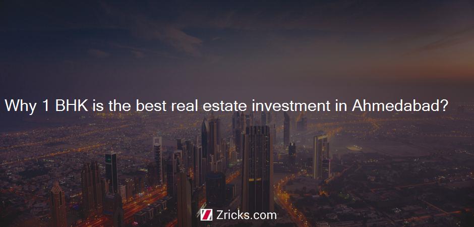 Why 1 BHK is the best real estate investment in Ahmedabad?