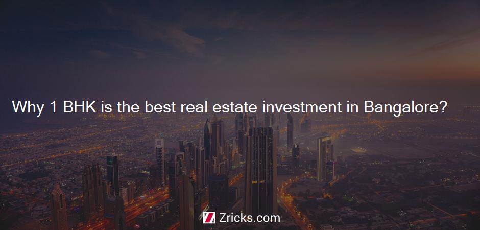 Why 1 BHK is the best real estate investment in Bangalore?