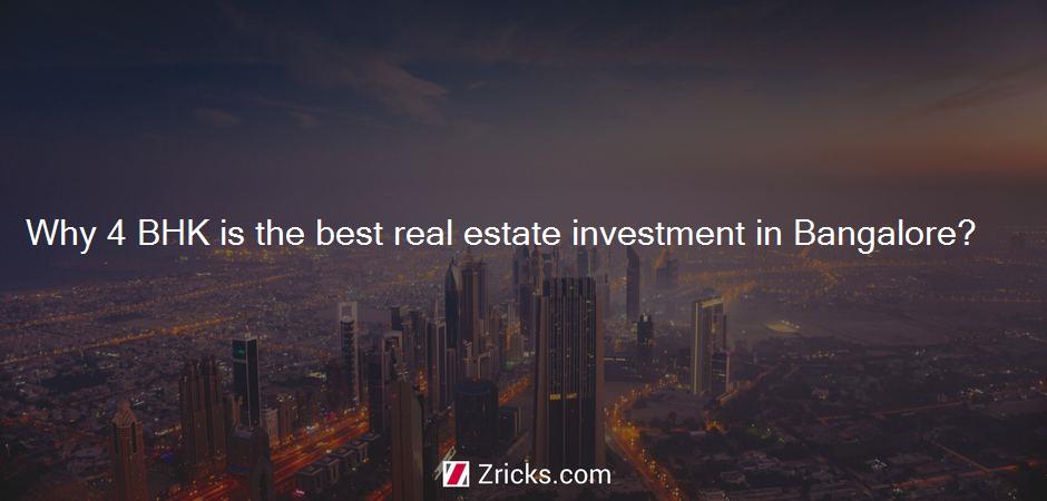 Why 4 BHK is the best real estate investment in Bangalore?