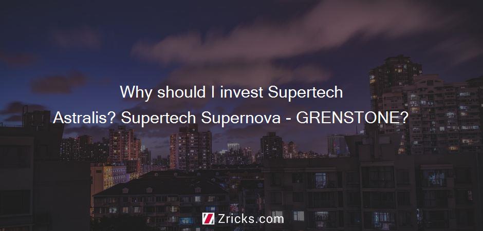 Why should I invest Supertech Astralis? Supertech Supernova - GRENSTONE?