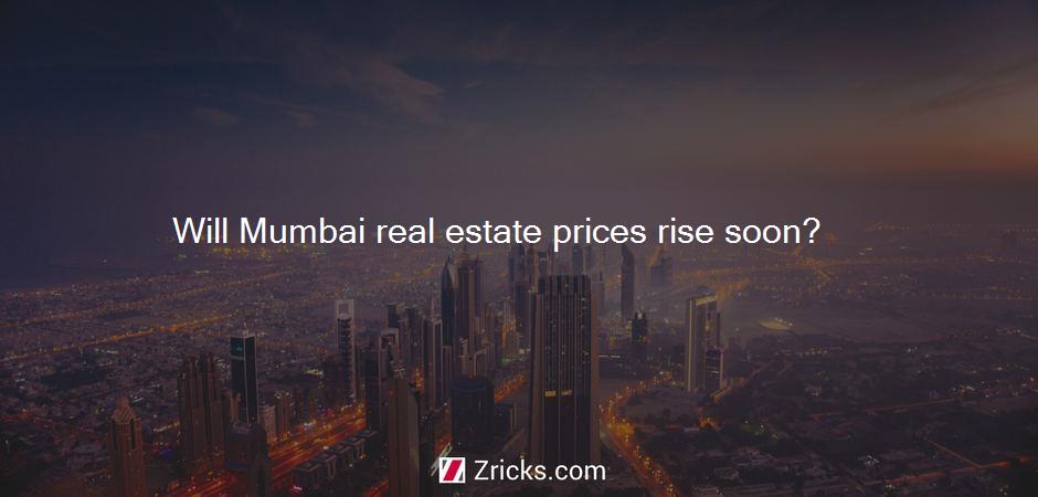 Will Mumbai real estate prices rise soon?