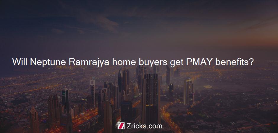 Will Neptune Ramrajya home buyers get PMAY benefits?