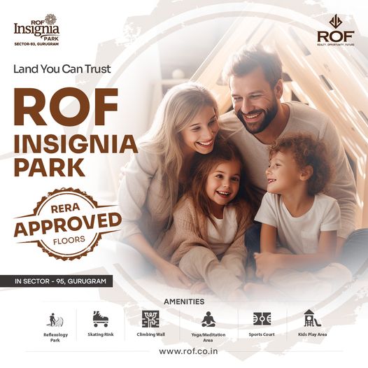 ROF Insignia Park: A Symbol of Trust and Family Living in Gurugram Update