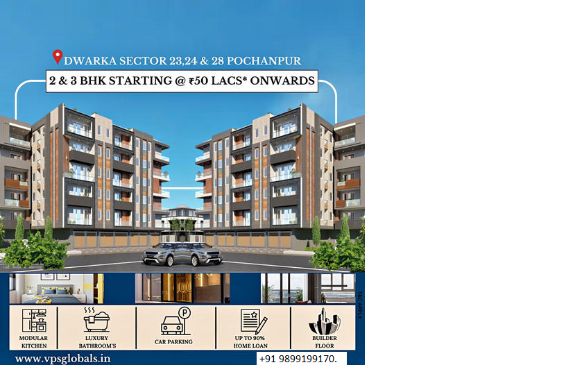 VPS Global's Newest Venture: Elegant Living in Dwarka Sector 23, 24 & 28 Pochanpur Update