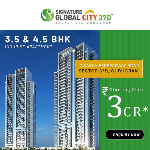 Signature Global City 37D: High-Rise Elegance on Dwarka Expressway, Gurugram Update