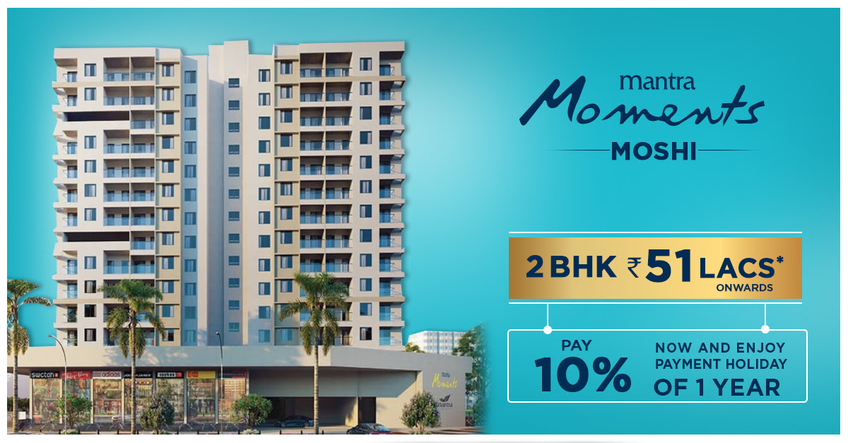 Book 2 BHK home Rs 51 Lac onwards at Mantra Moments in Moshi, Pune Update