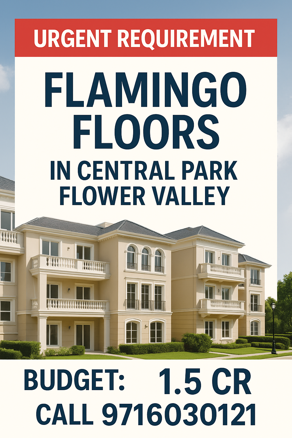Urgent Requirement: Flamingo Floors in Central Park Flower Valley - Budget 1.5 Cr Update