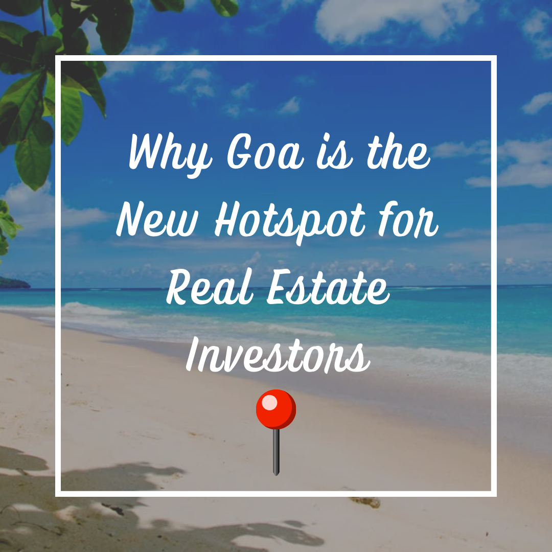 Why Goa is the New Hotspot for Real Estate Investors Update