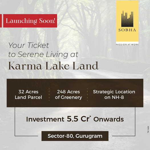 Sobha Realty's New Launch: Experience the Bliss of Karma Lake Land in Sector-80, Gurugram Update