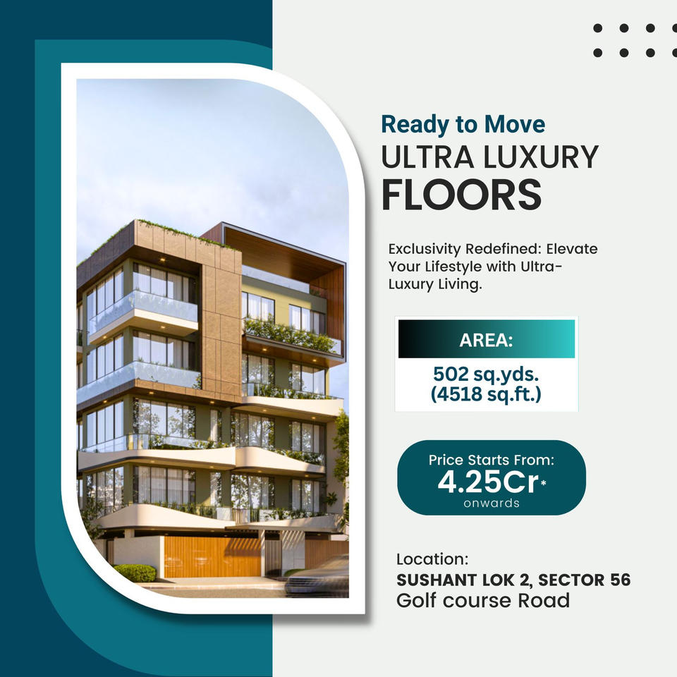 Sushant Lok 2's New Marvel: Ready-to-Move Ultra Luxury Floors on Golf Course Road, Sector 56 Update