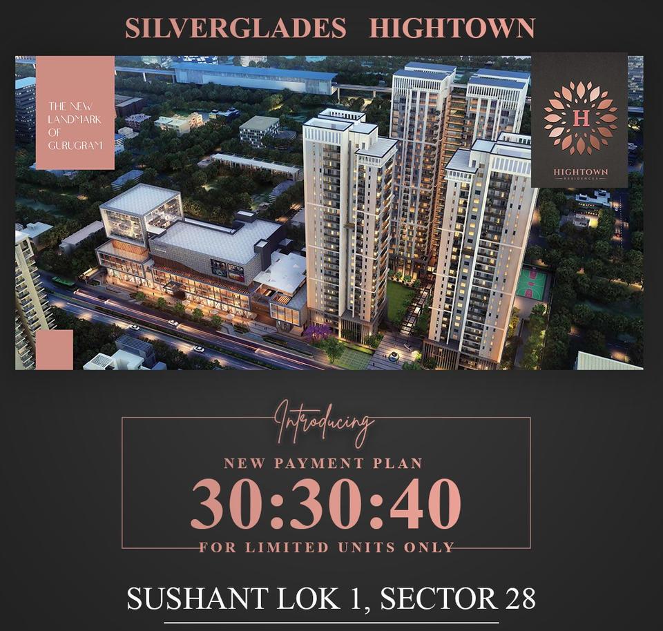 Introducing 30:30:40 new payment plan at Silverglades Hightown Residences in Gurgaon Update