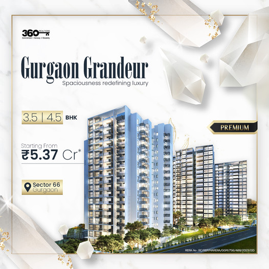 Gurgaon Grandeur by 360: Redefining Spacious Luxury in Sector 66 Update
