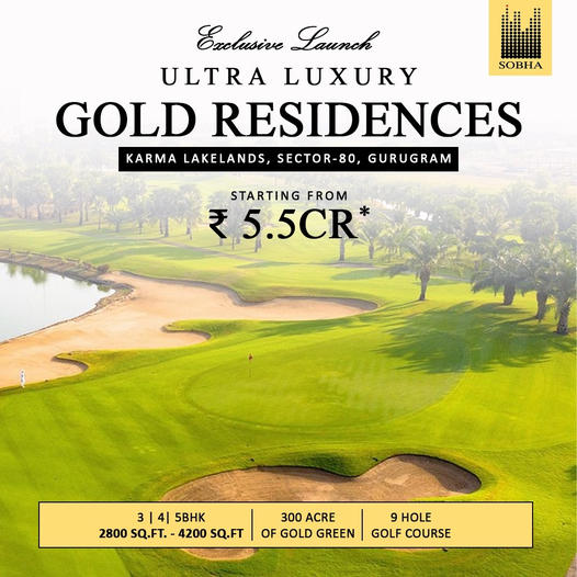 Introducing Sobha's Gold Residences: Exemplary Living in Sector-80, Gurugram Update