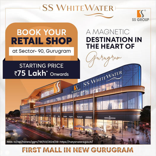 SS Group Presents SS Whitewater: The New Retail Landmark in Gurugram Update