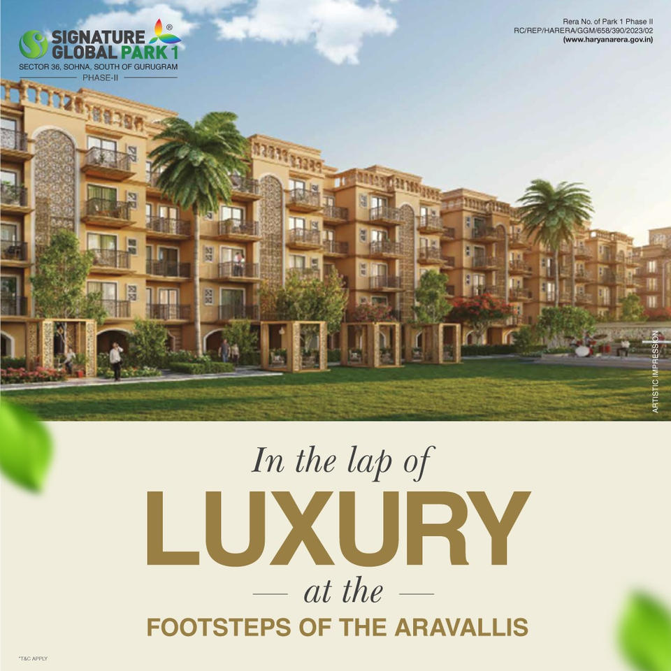 Holistic living in the lap of luxury at the footsteps of the aravallis at Signature Global Park 1, South of Gurgaon Update