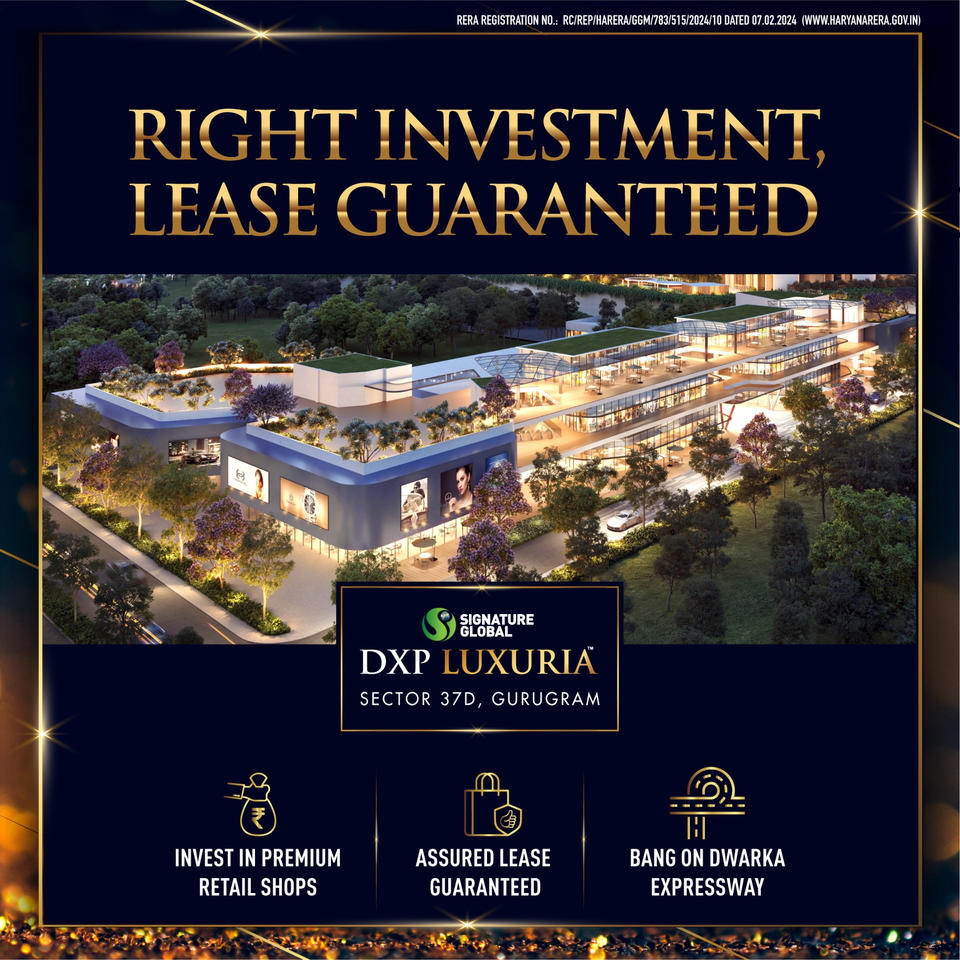 Signature Global DXP Luxuria: The Epitome of Retail Excellence in Sector 37D, Gurugram Update