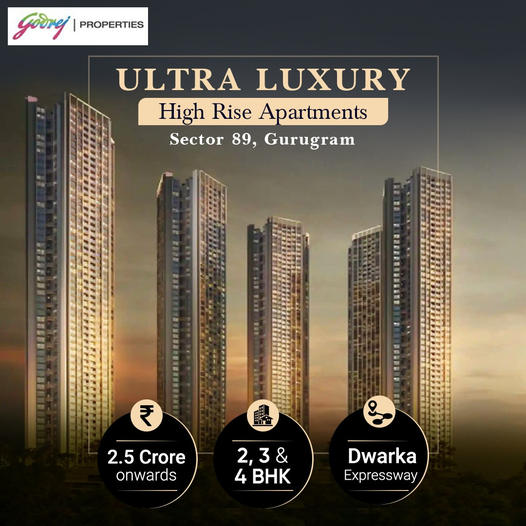 Godrej Properties Elevates Living Standards with Ultra Luxury High Rise Apartments in Sector 89, Gurugram Update
