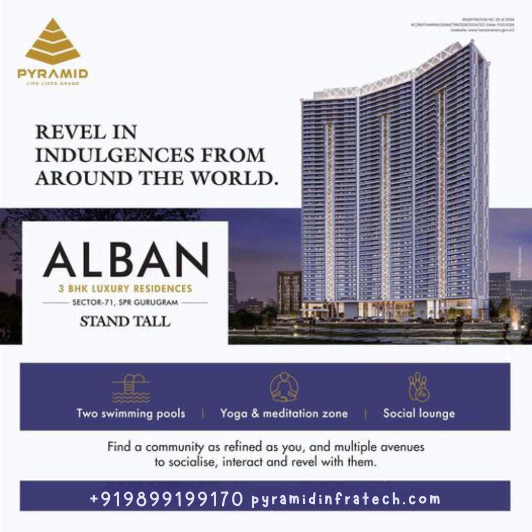 Discover Luxury Living with Pyramid Infratech's Alban in Sector-71, Gurugram Update