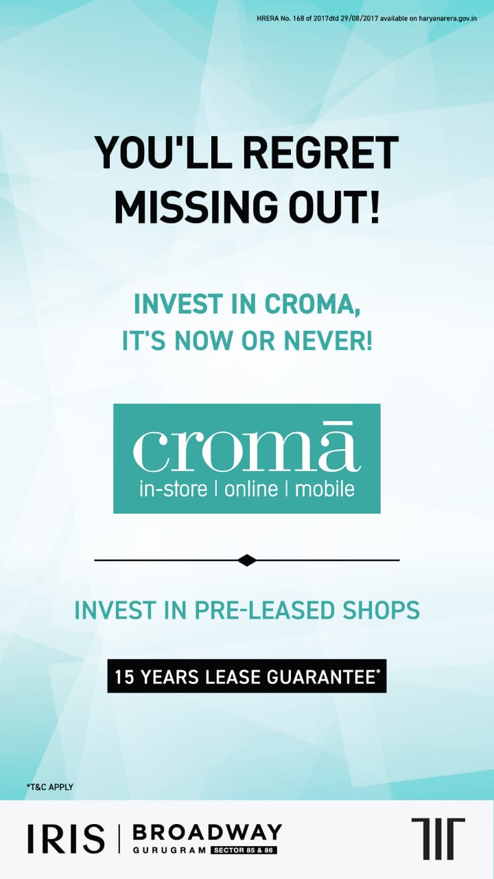 Invest in Croma at IRIS Broadway, Gurugram, Pre-leased Shops with 15 Years Lease Guarantee Update