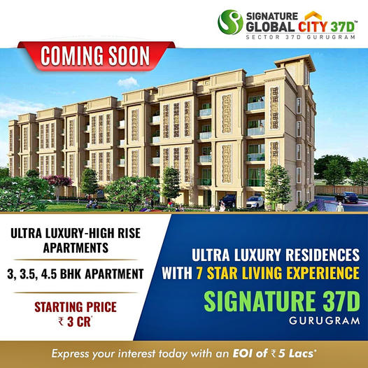 Signature Global City 37D: Elevating Gurugram's Skyline with 7 Star Ultra Luxury High-Rise Apartments Update