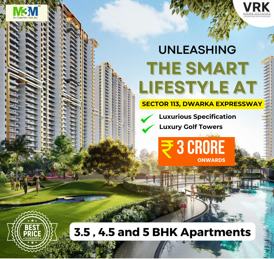 Experience the Future of Urban Living with M3M's Smart Lifestyle Apartments at Sector 113, Dwarka Expressway Update