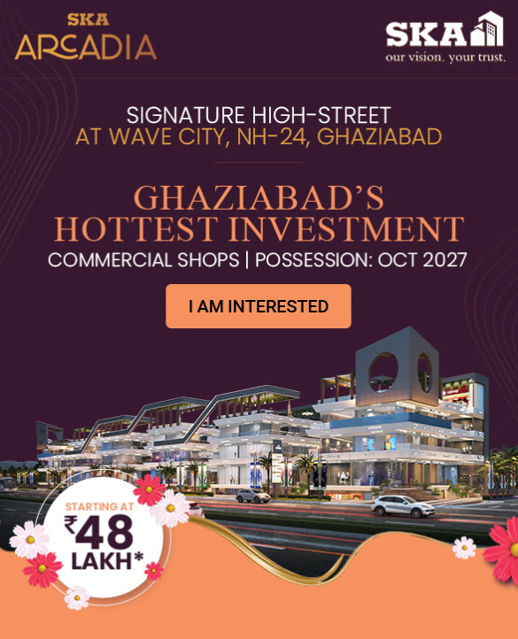 New launch shops from Rs 48 Lac onwards at SKA Arcadia, Wave City, NH-24, Ghaziabad Update