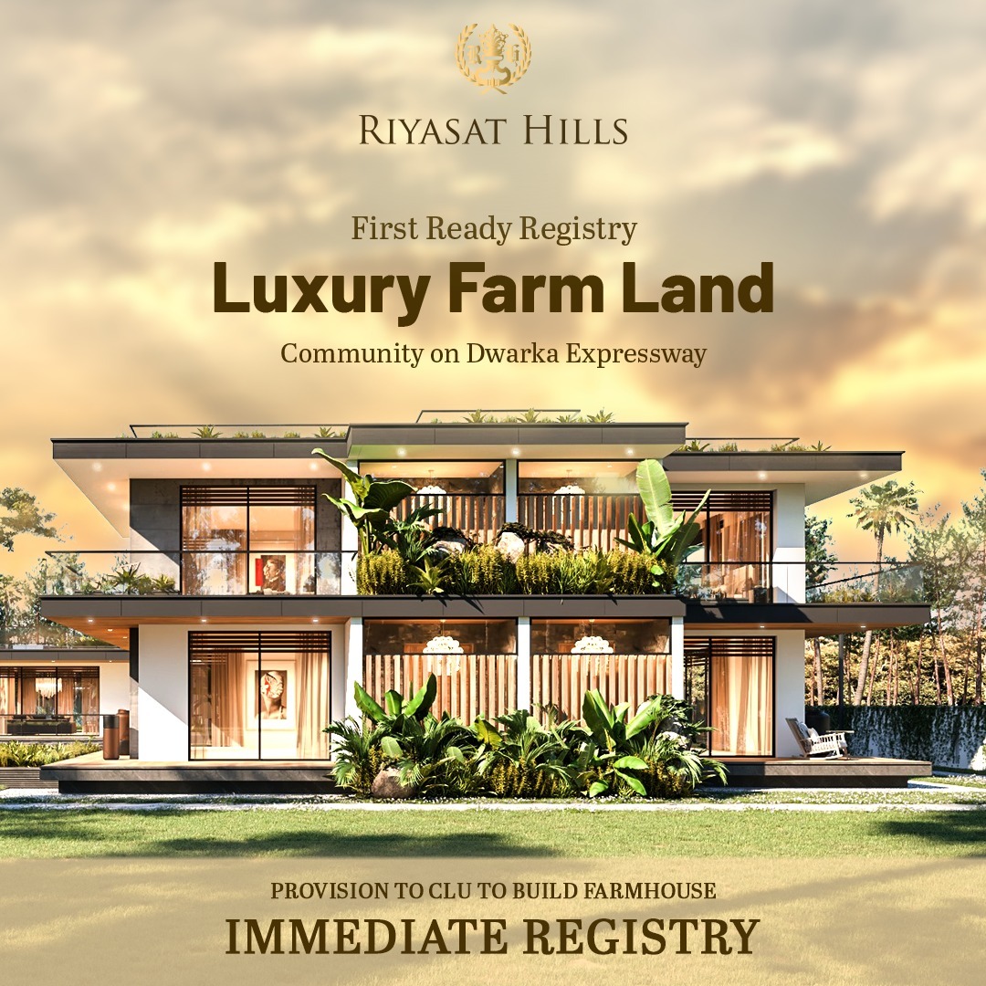 Riyasat Hills: Experience the Grandeur of Luxury Farm Land on Dwarka Expressway Update