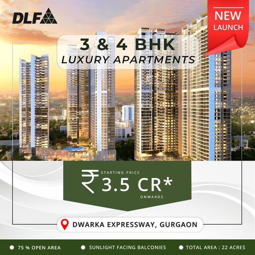 DLF Unveils New 3 & 4 BHK Luxury Apartments on Dwarka Expressway, Gurgaon Update