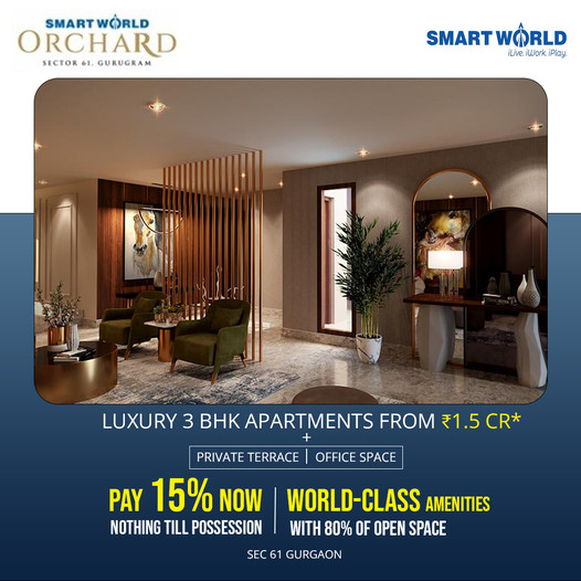 Pay 15% now nothing till possession at Smart World Orchard in Sec 61, Gurgaon. Update