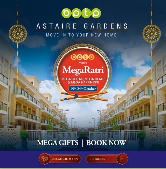 BPTP Astaire Gardens Presents Mega Ratri - mega offers 15th-24th October 2023 Update