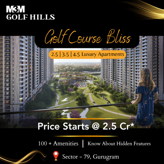 M3M Golf Hills: Experience Luxury Living Amidst Golf Course Greenery in Gurugram Update