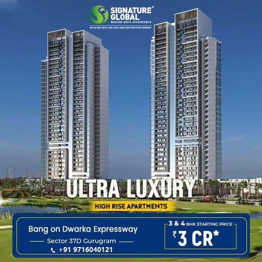 Signature Global's Exquisite High-Rise Haven: Ultra Luxury Apartments at Sector 37D Gurugram Update