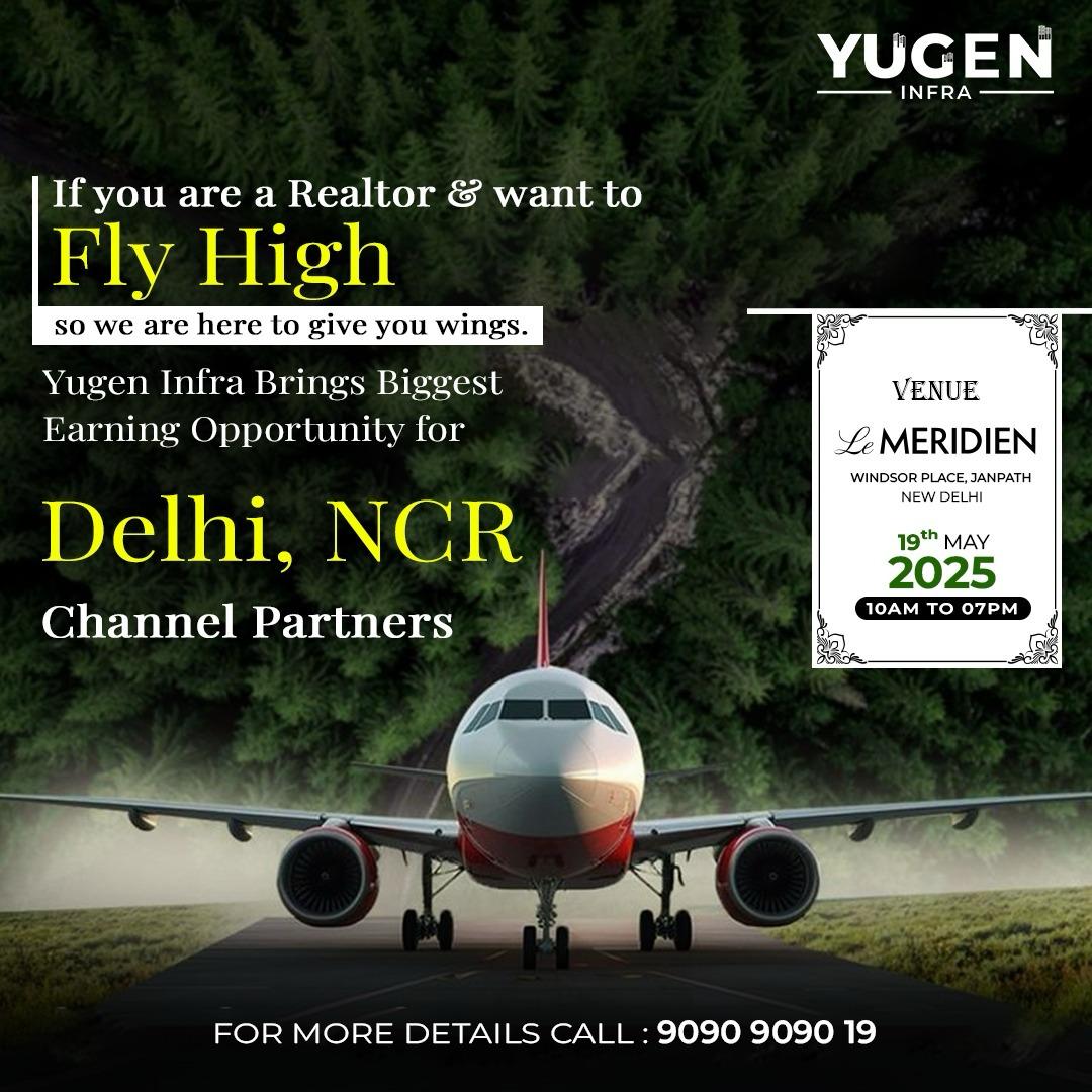 Yugen Infra's Big Opportunity Event, 19th May 2025, Join Us in New Delhi Update