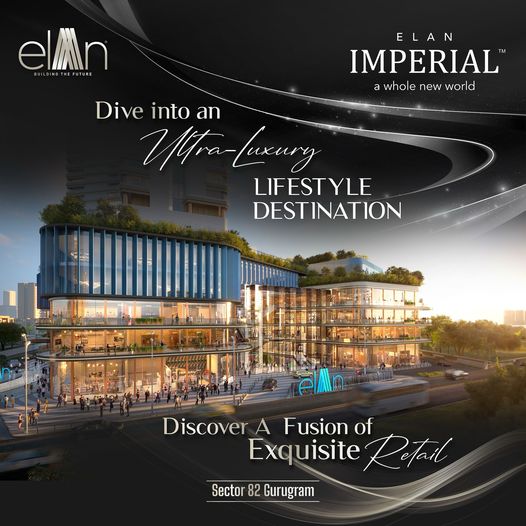 Elan Imperial: Elevating Gurugram's Sector 82 with Unmatched Luxury Lifestyle Destination Update