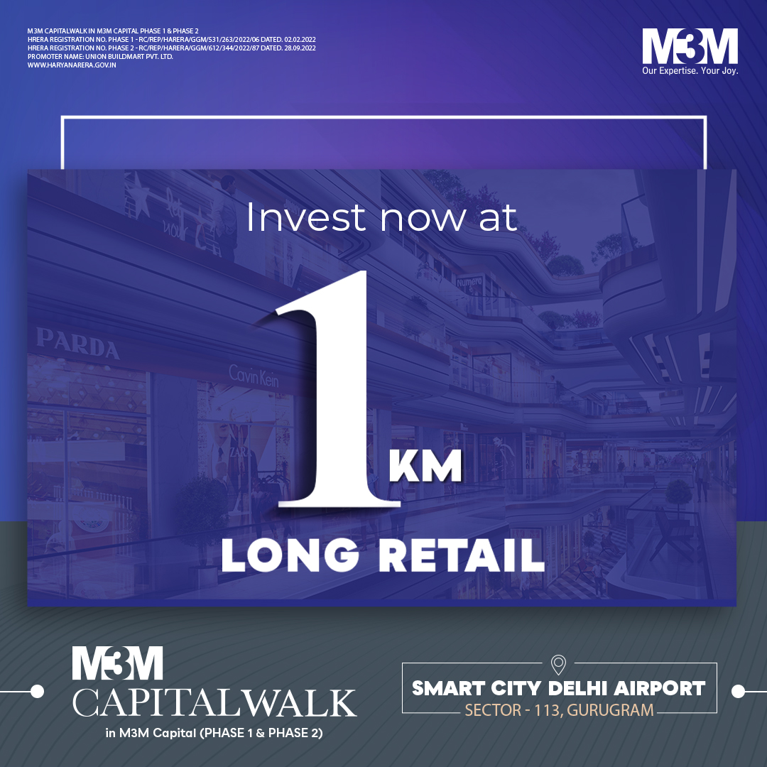 A Linear retail format on a national expressway is a recipe for sure shot success at M3M Capital Walk in Sector 113, Gurgaon Update