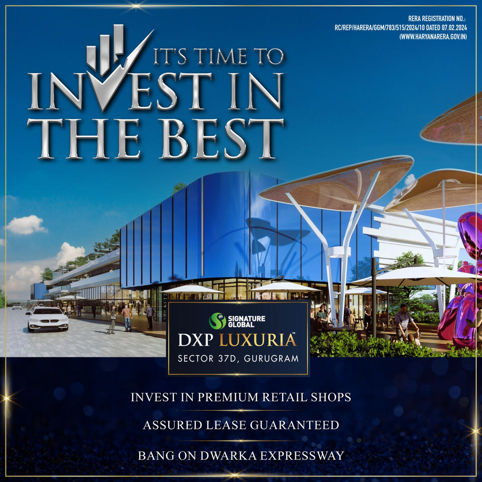 Signature Global's DXP Luxuria: The Crown Jewel of Retail in Sector 37D, Gurugram Update