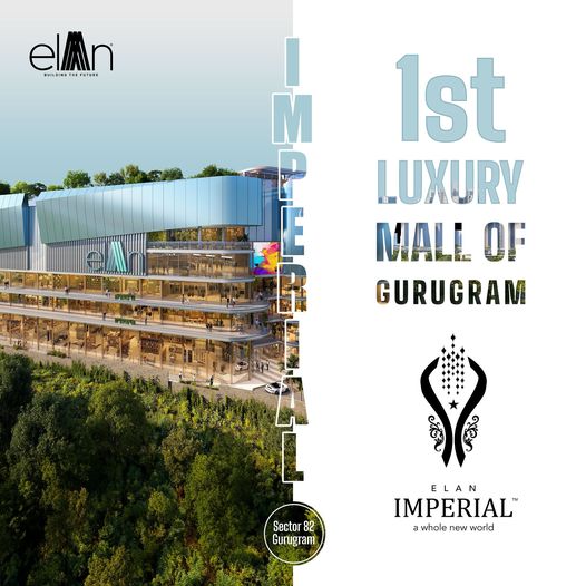 Elan Imperial: Gurugram Welcomes Its First Luxury Mall in Sector 82 Update