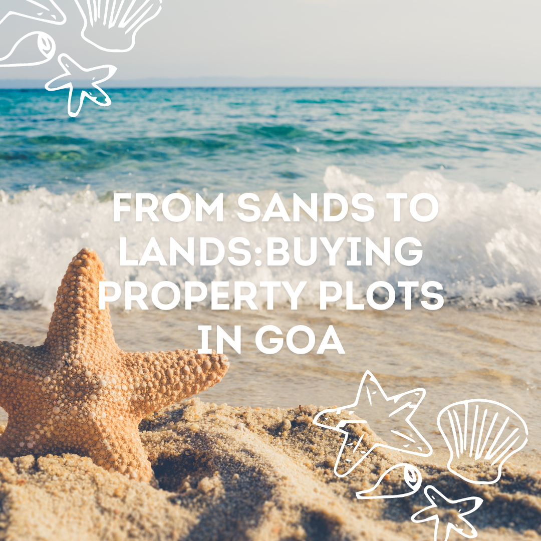 From Sands to Lands: Buying Property Plots in Goa Update