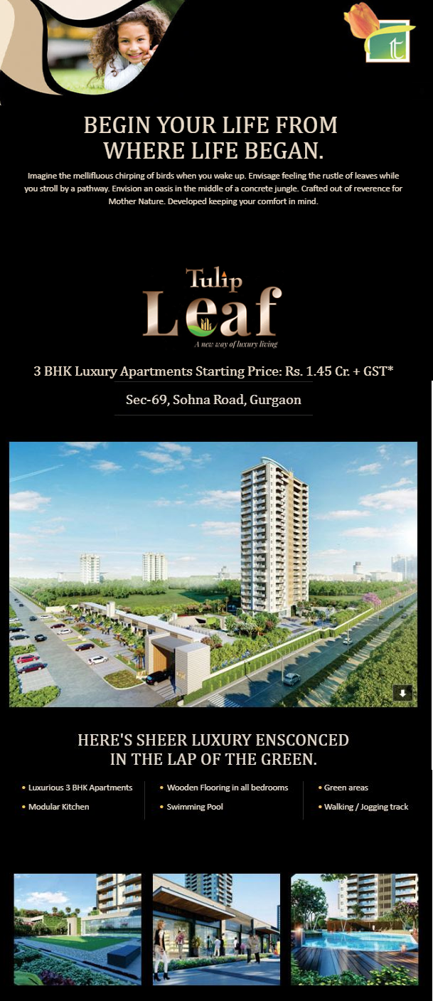 Tulip Leaf 3 BHK luxury apartments Rs. 1.45 Cr + GST at Sec-69, Sohna Road, Gurgaon Update