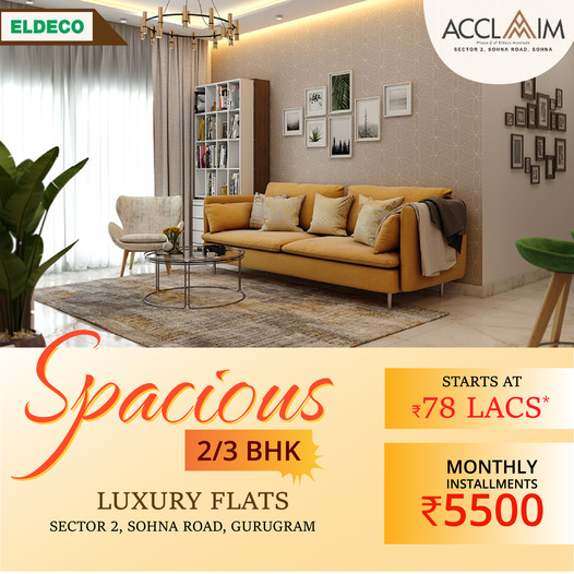 Spacious 2 & 3 BHK luxury flats Rs 78 Lac onwards at Eldeco Acclaim in Sohna, Gurgaon Update