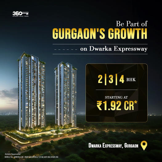 360 Realtors Presents Luxurious Living at [Project Name] on Dwarka Expressway, Gurgaon Update