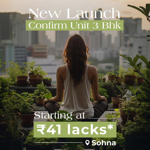Sohna's Serene Sanctuary: Affordable 3 BHK Homes in the New Launch Starting at ?41 Lakhs Update